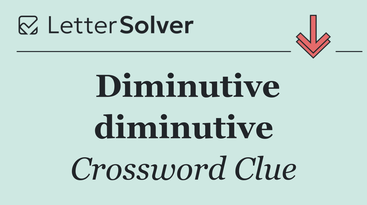 Diminutive diminutive