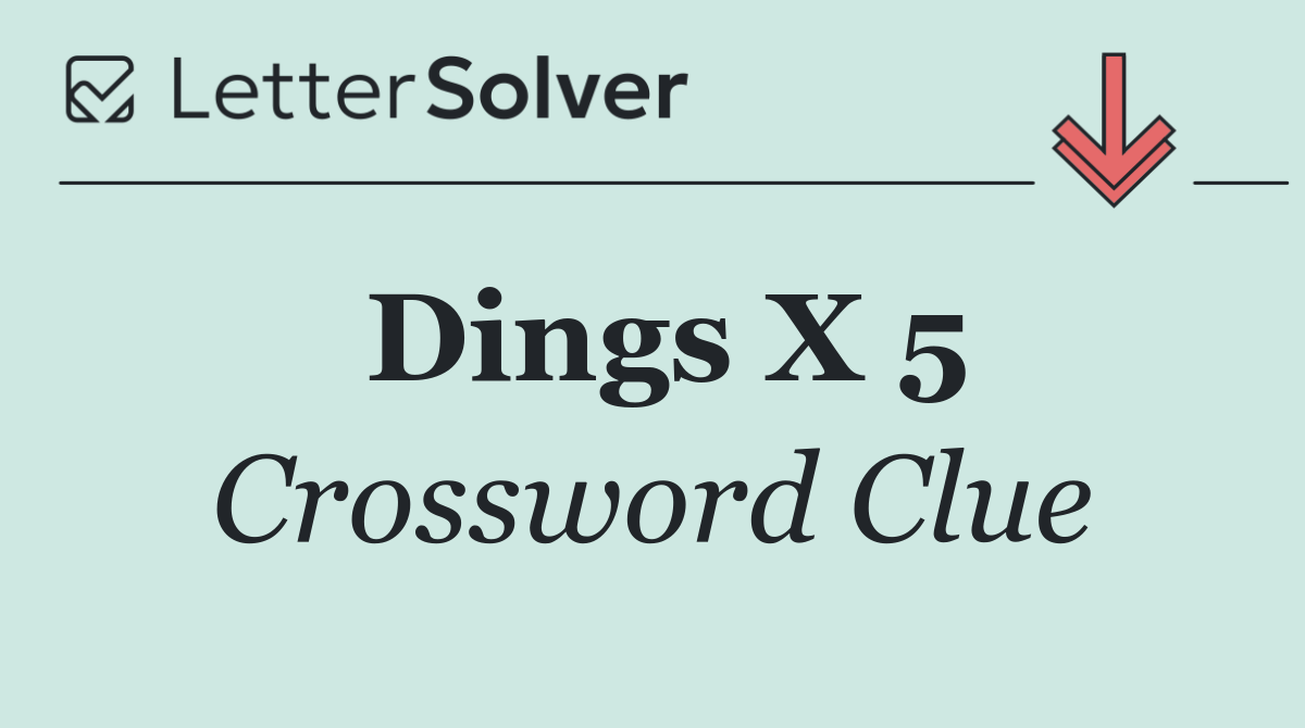 Dings X 5