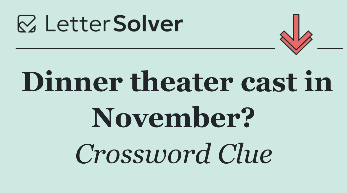 Dinner theater cast in November?