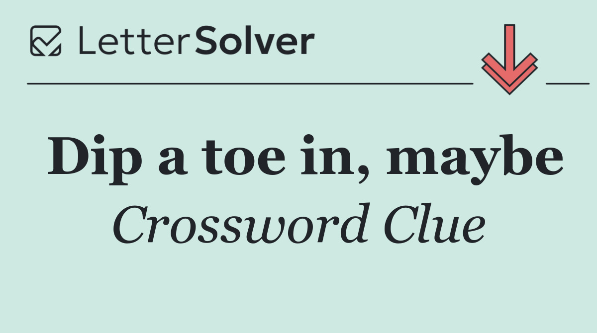 Dip a toe in, maybe