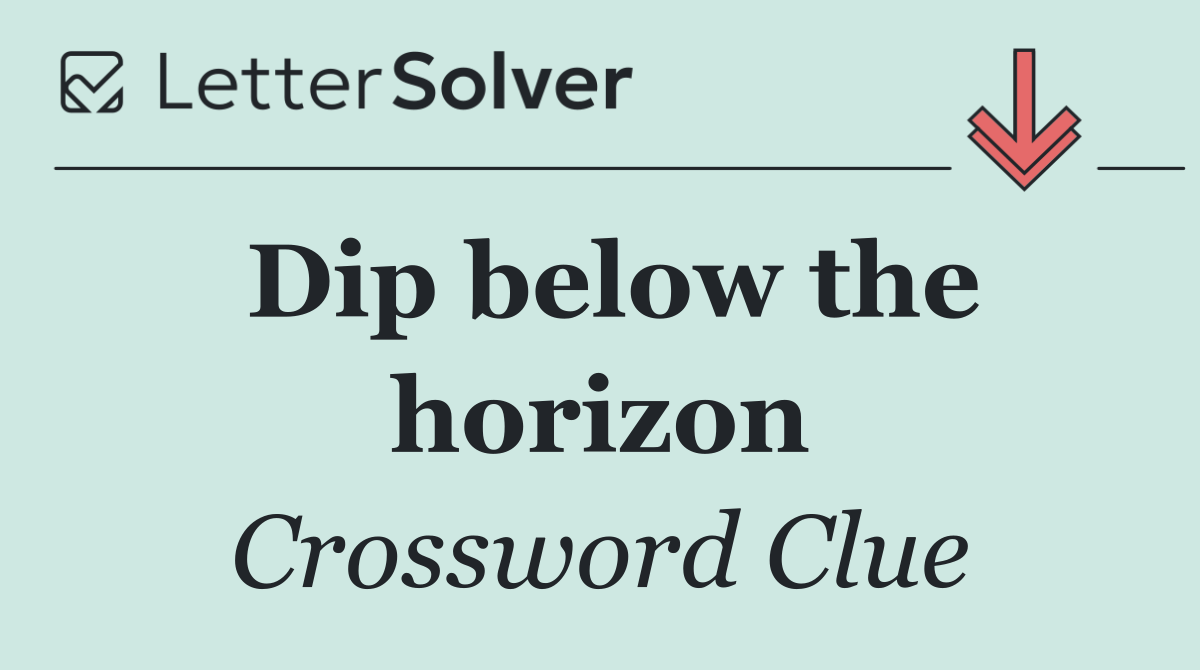 Dip below the horizon