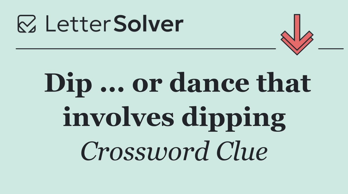 Dip ... or dance that involves dipping