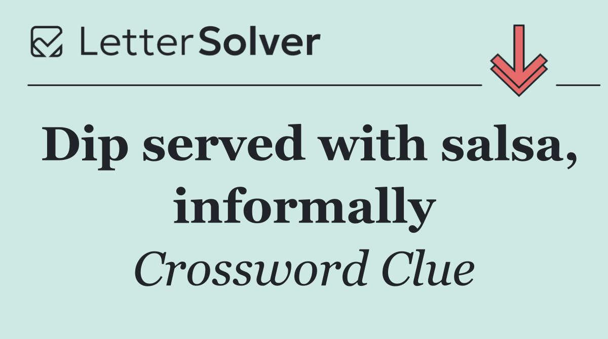 Dip served with salsa, informally