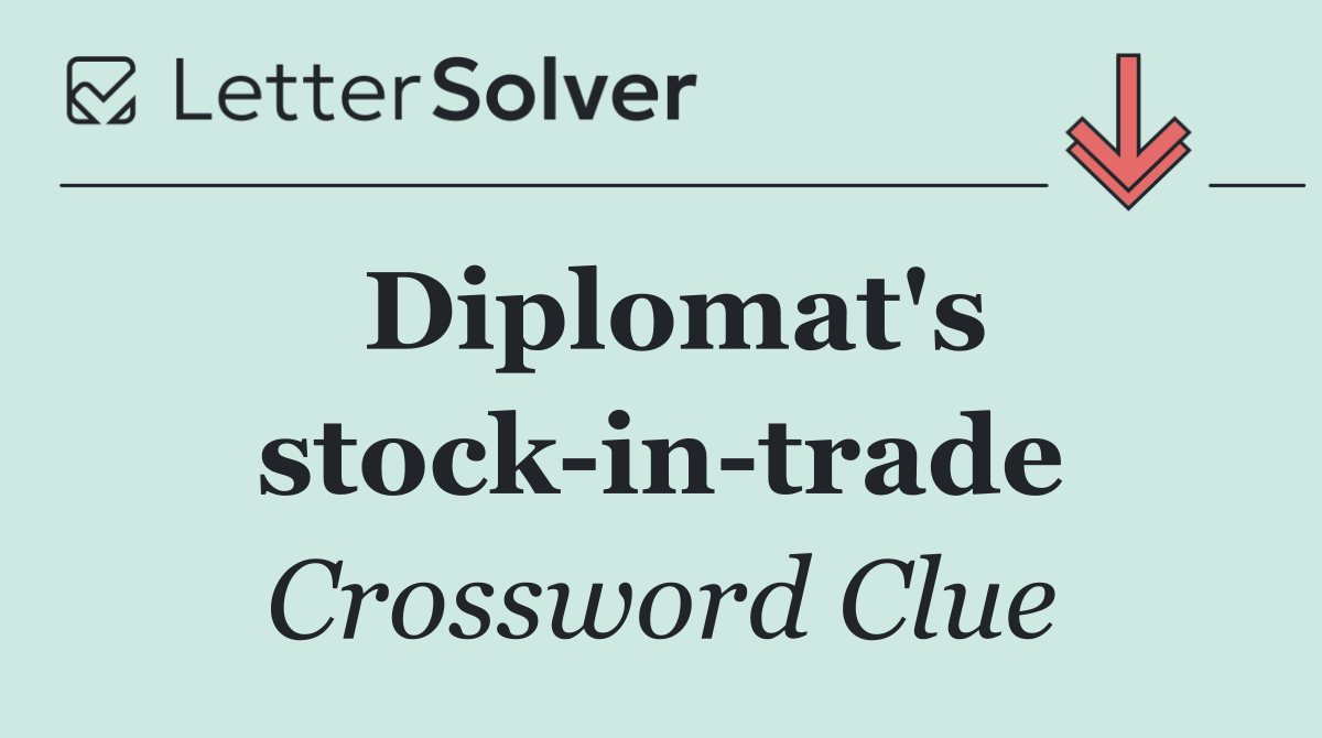 Diplomat's stock in trade