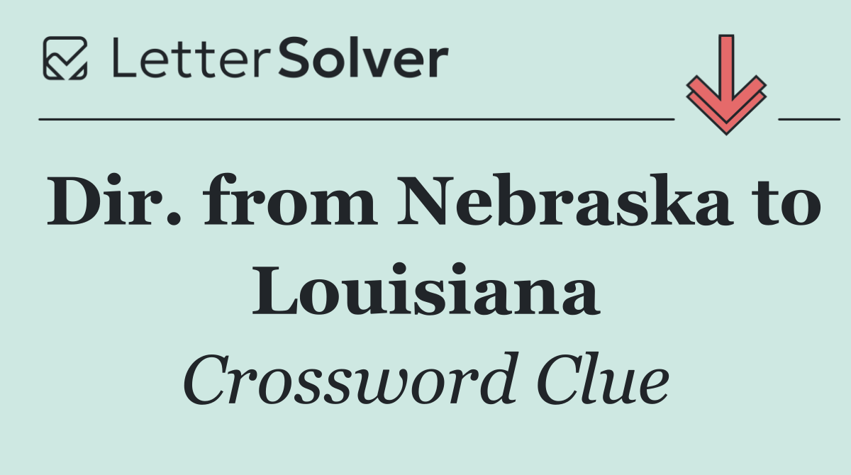 Dir. from Nebraska to Louisiana