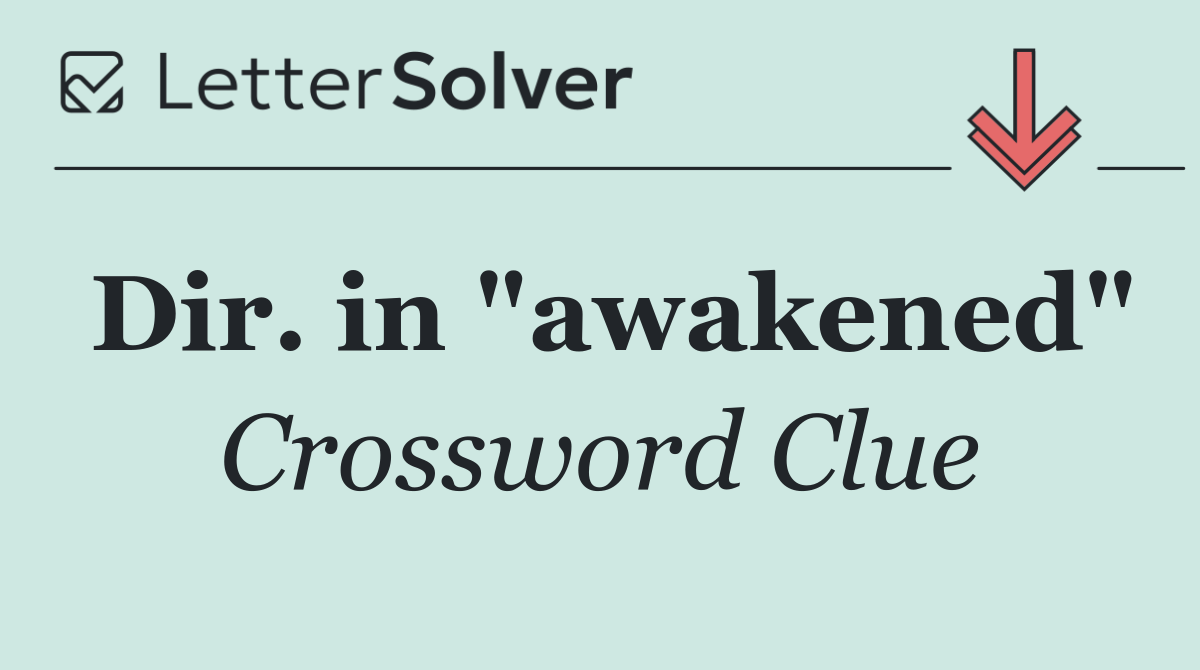 Dir. in "awakened"
