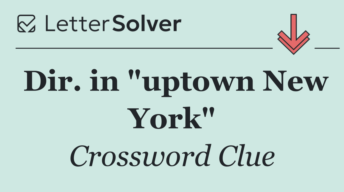 Dir. in "uptown New York"