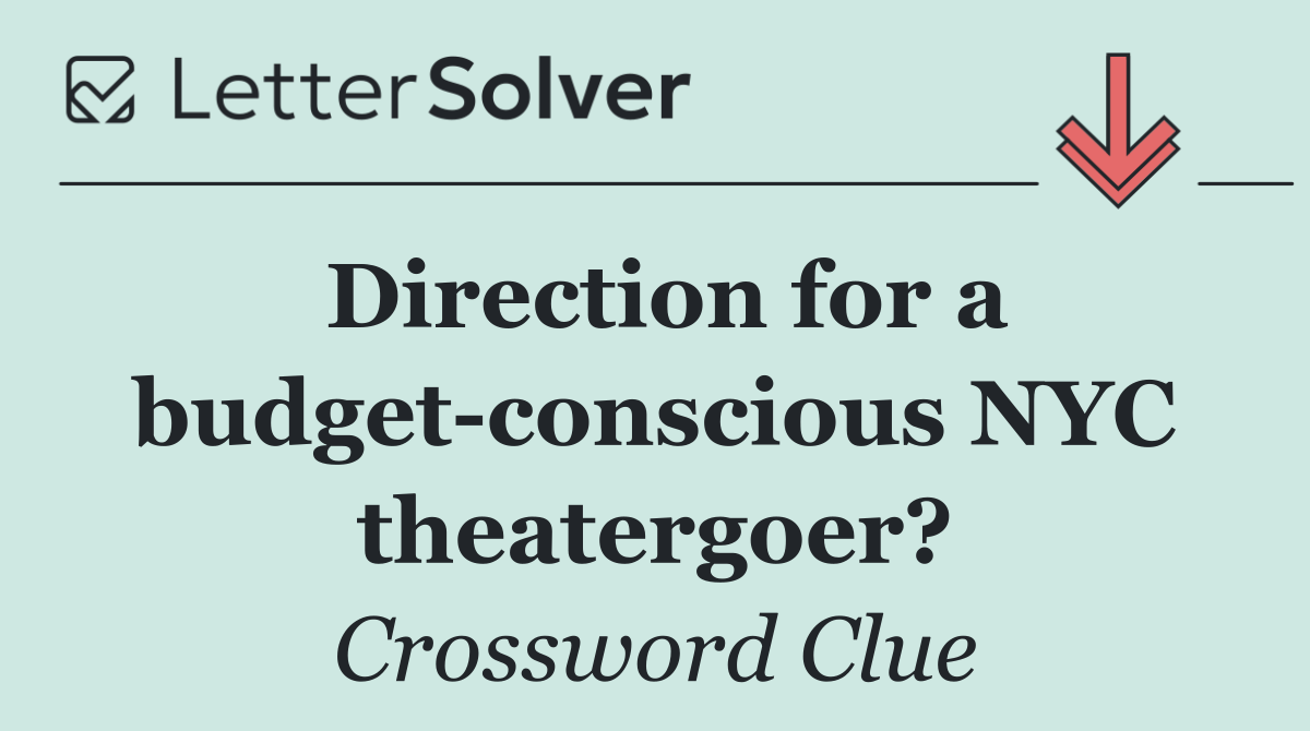 Direction for a budget conscious NYC theatergoer?