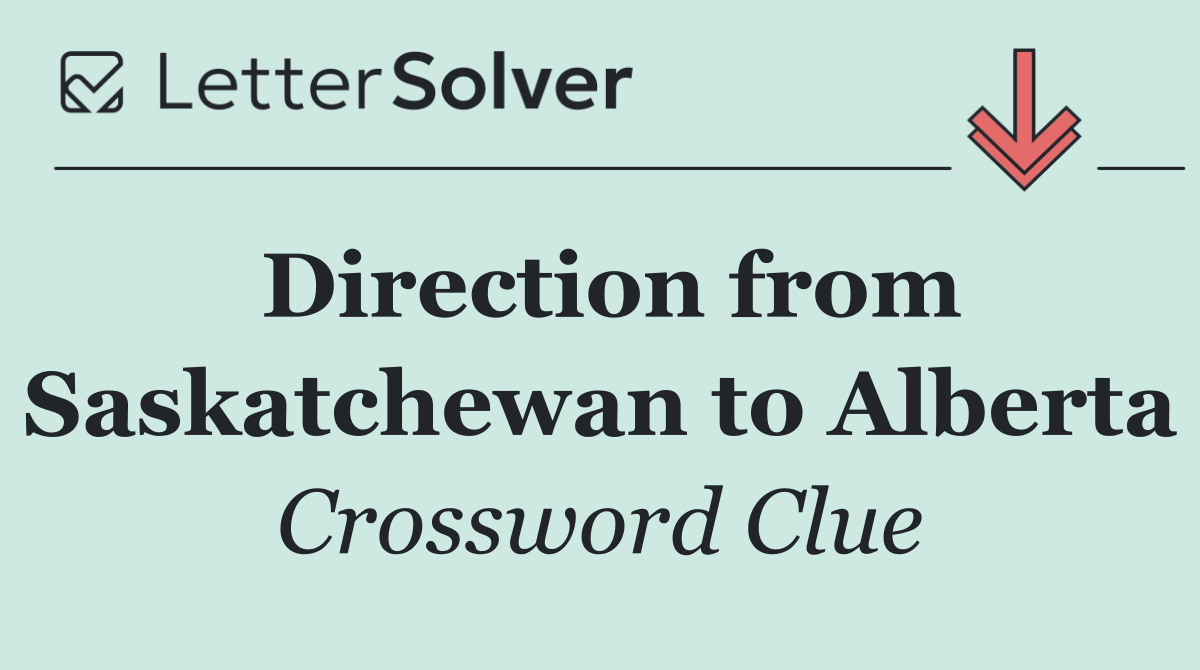 Direction from Saskatchewan to Alberta