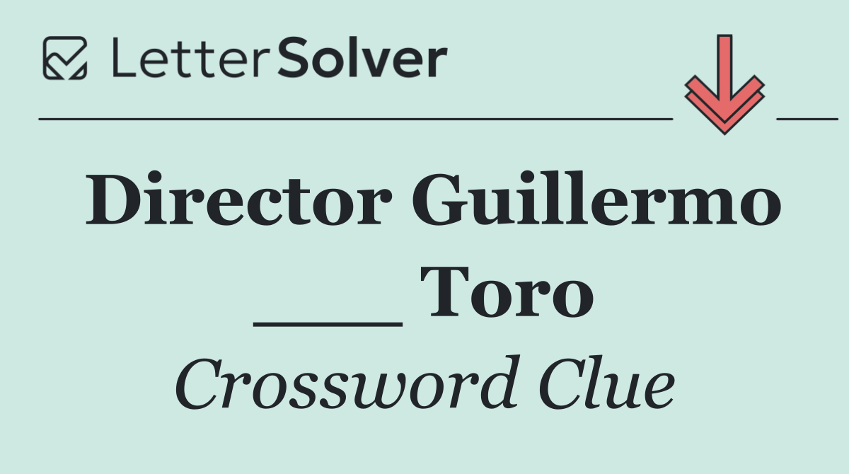 Director Guillermo ___ Toro