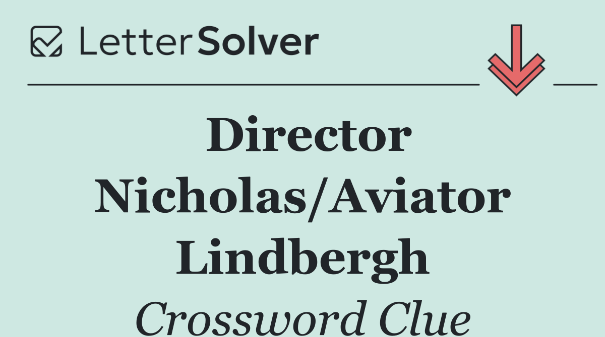 Director Nicholas/Aviator Lindbergh