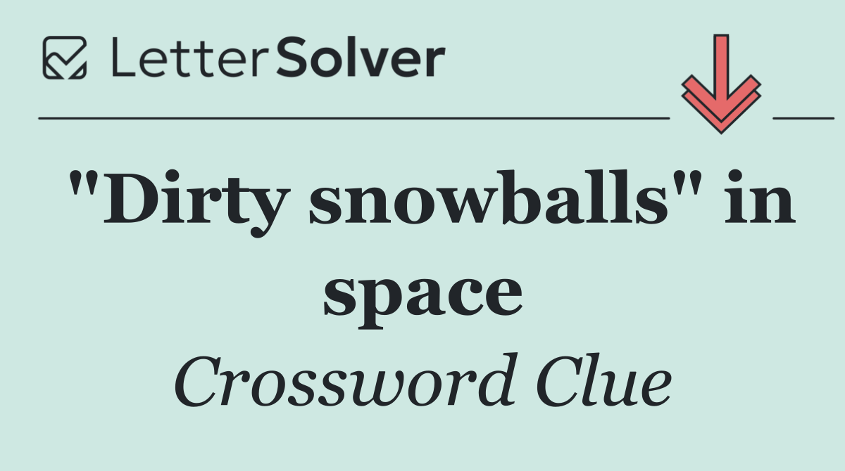 "Dirty snowballs" in space
