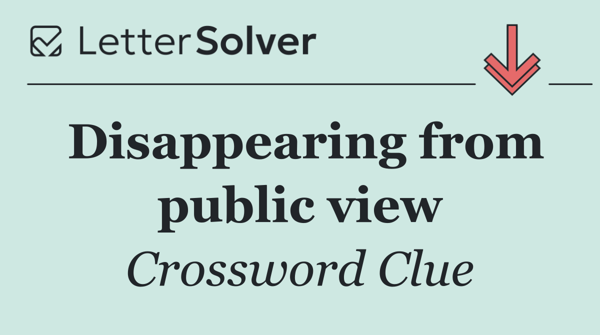 Disappearing from public view