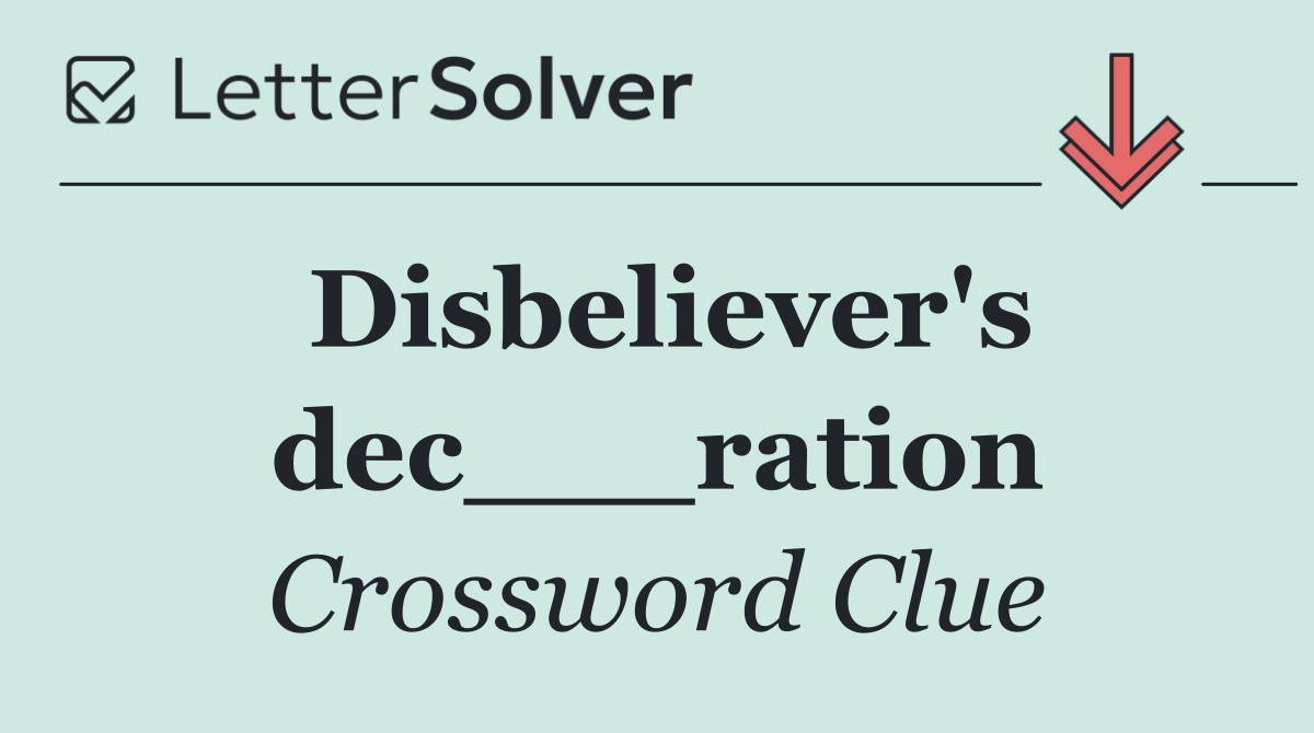 Disbeliever's dec___ration