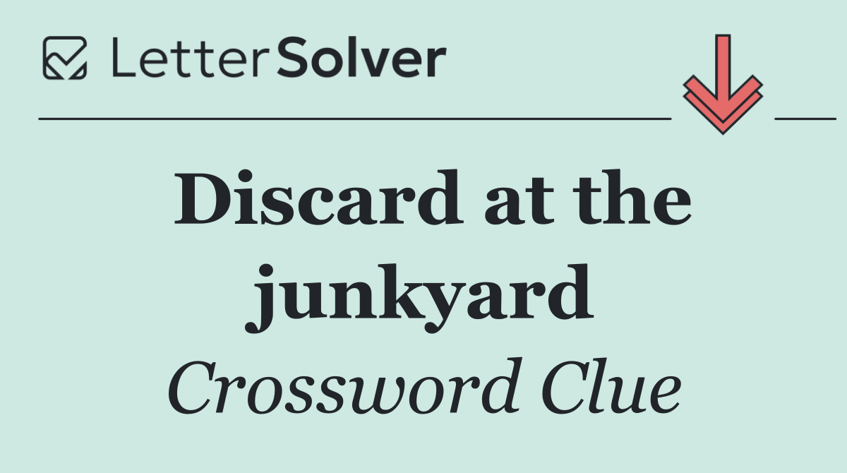 Discard at the junkyard