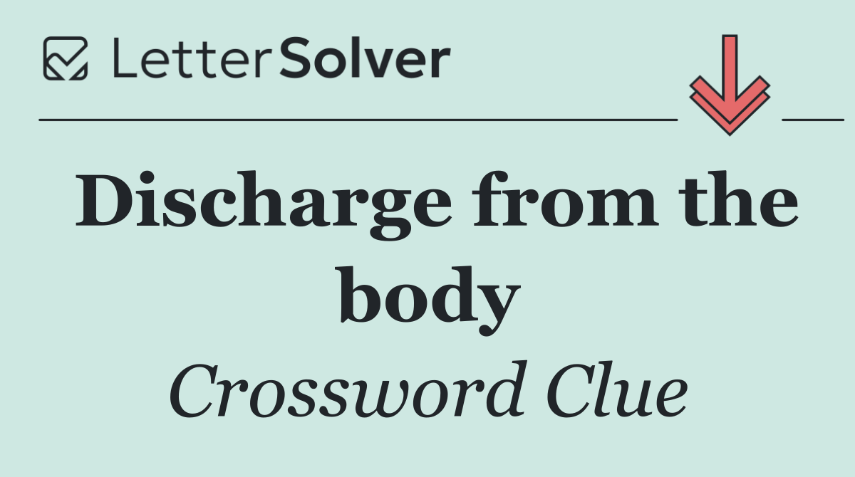 Discharge from the body