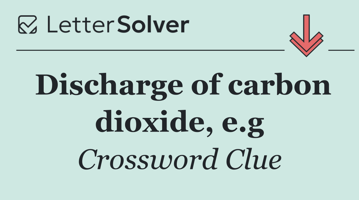 Discharge of carbon dioxide, e.g