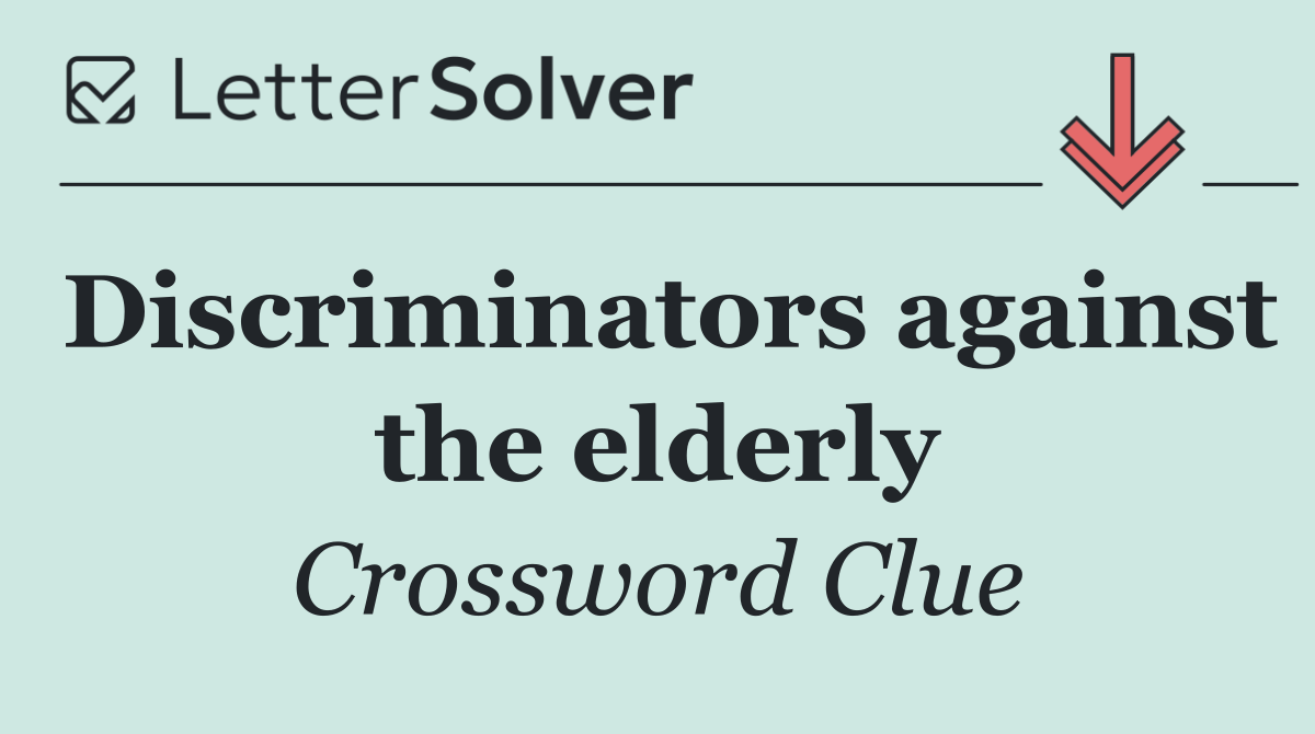 Discriminators against the elderly