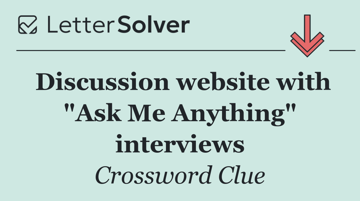 Discussion website with "Ask Me Anything" interviews