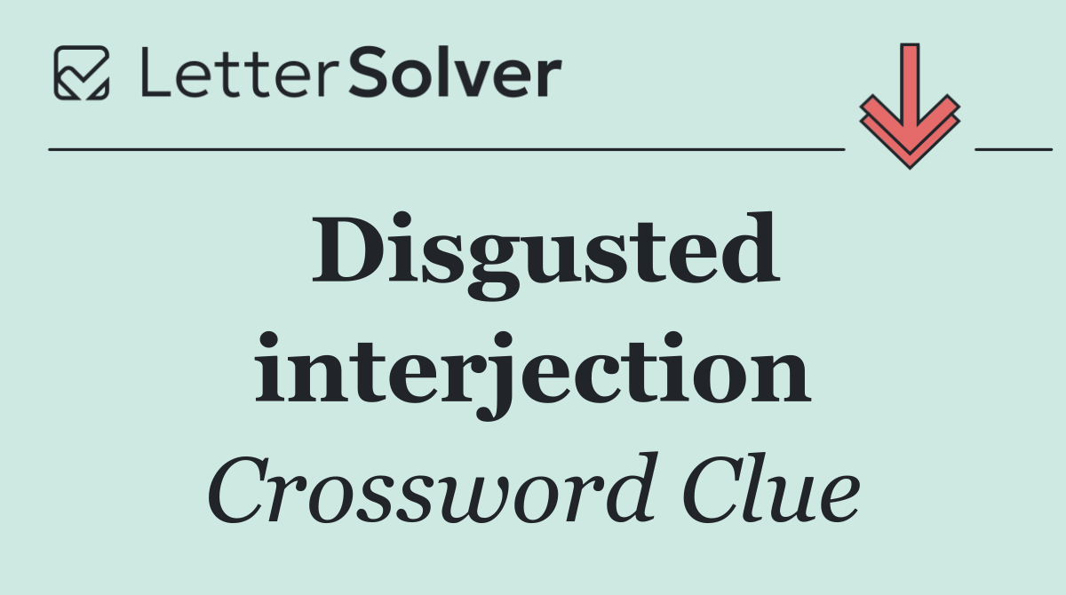 Disgusted interjection