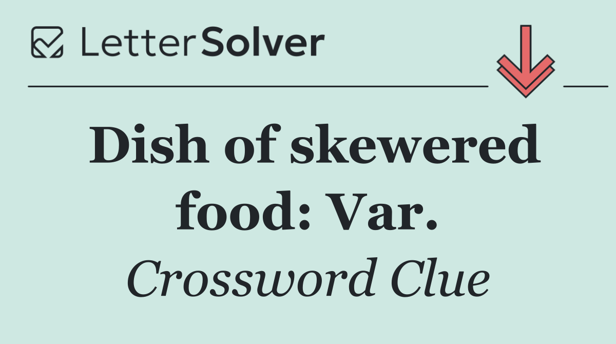 Dish of skewered food: Var.