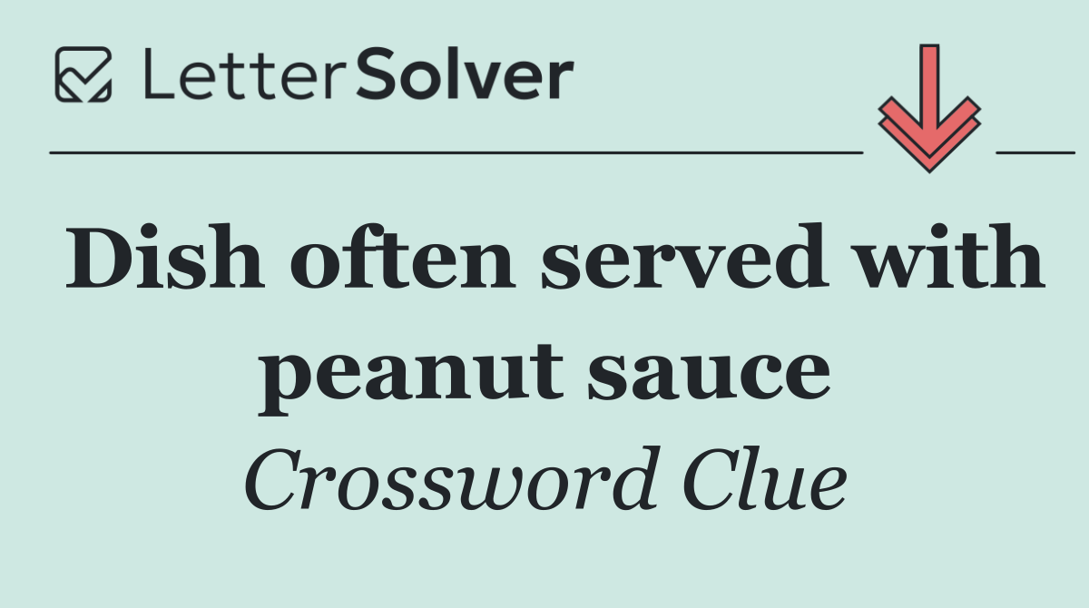 Dish often served with peanut sauce
