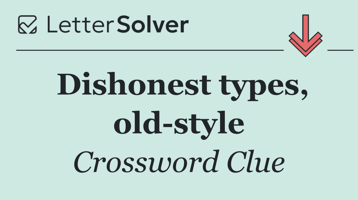 Dishonest types, old style