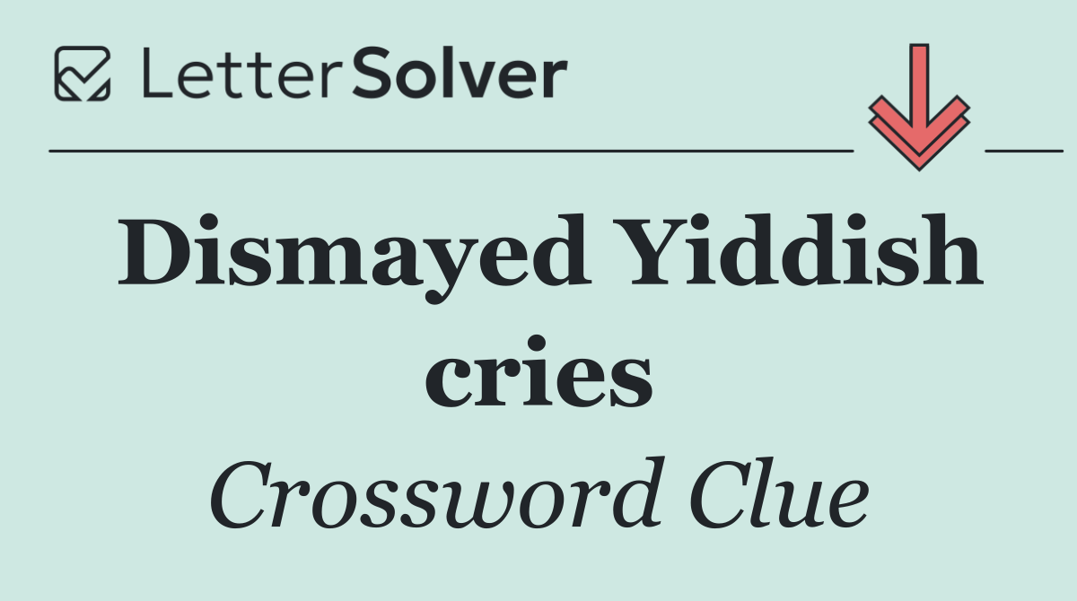 Dismayed Yiddish cries