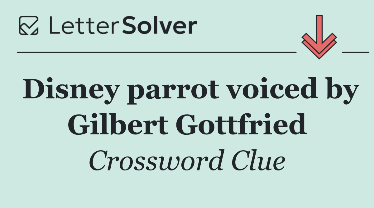 Disney parrot voiced by Gilbert Gottfried