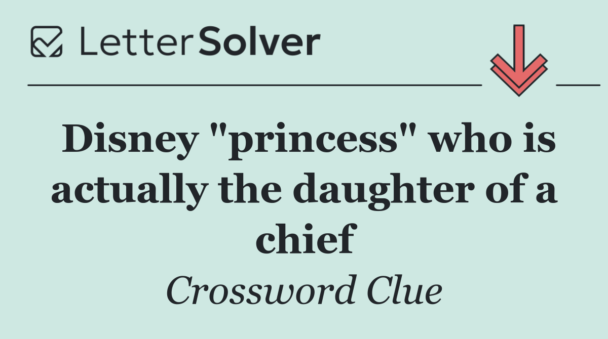 Disney "princess" who is actually the daughter of a chief
