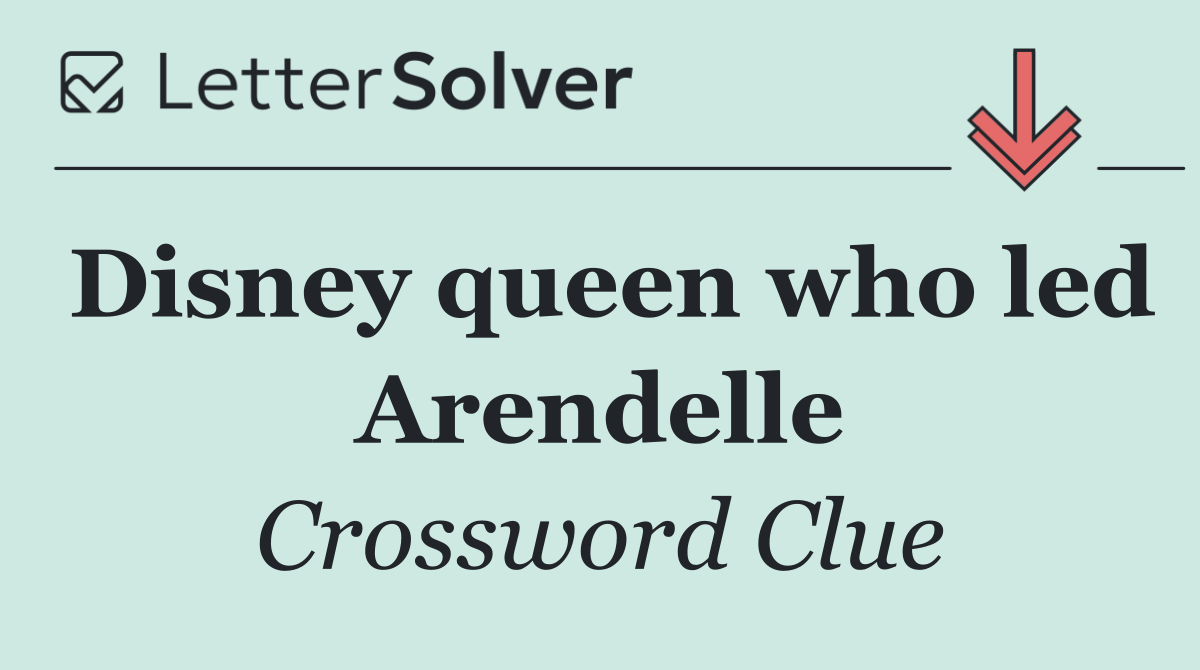 Disney queen who led Arendelle