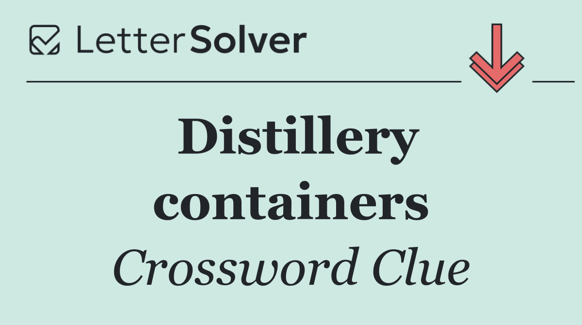 Distillery containers