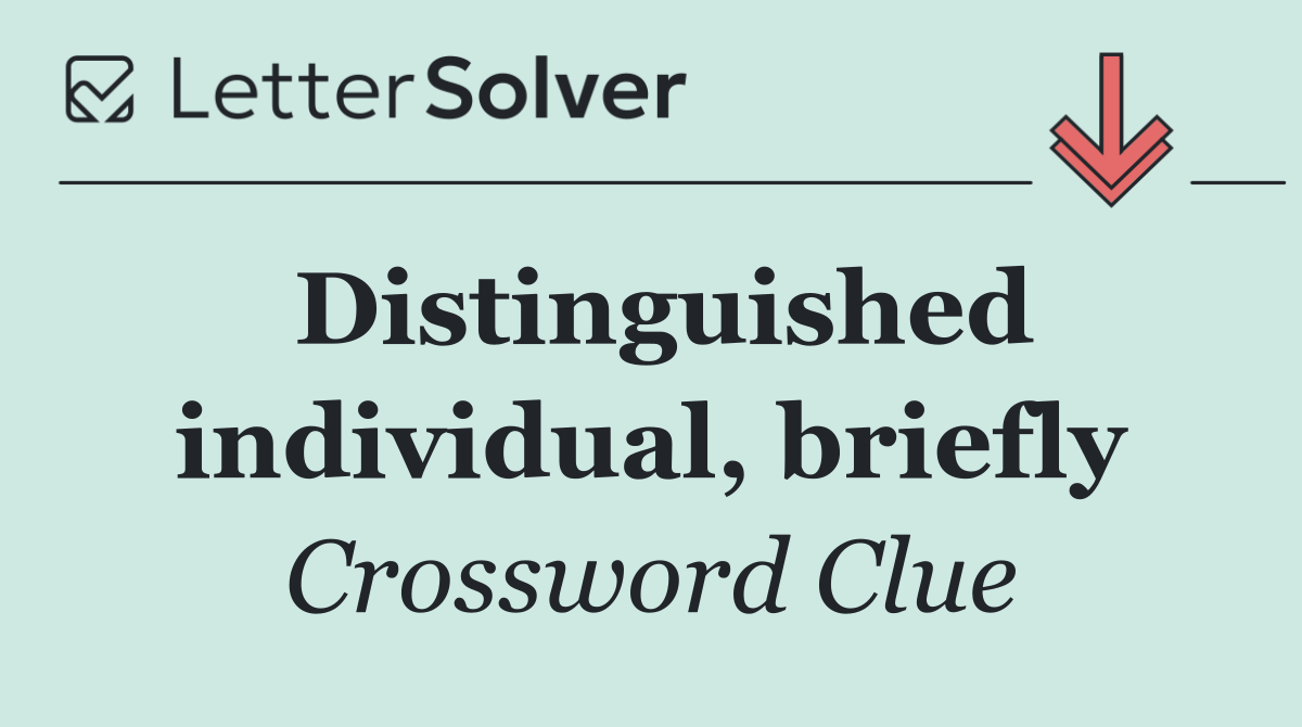 Distinguished individual, briefly