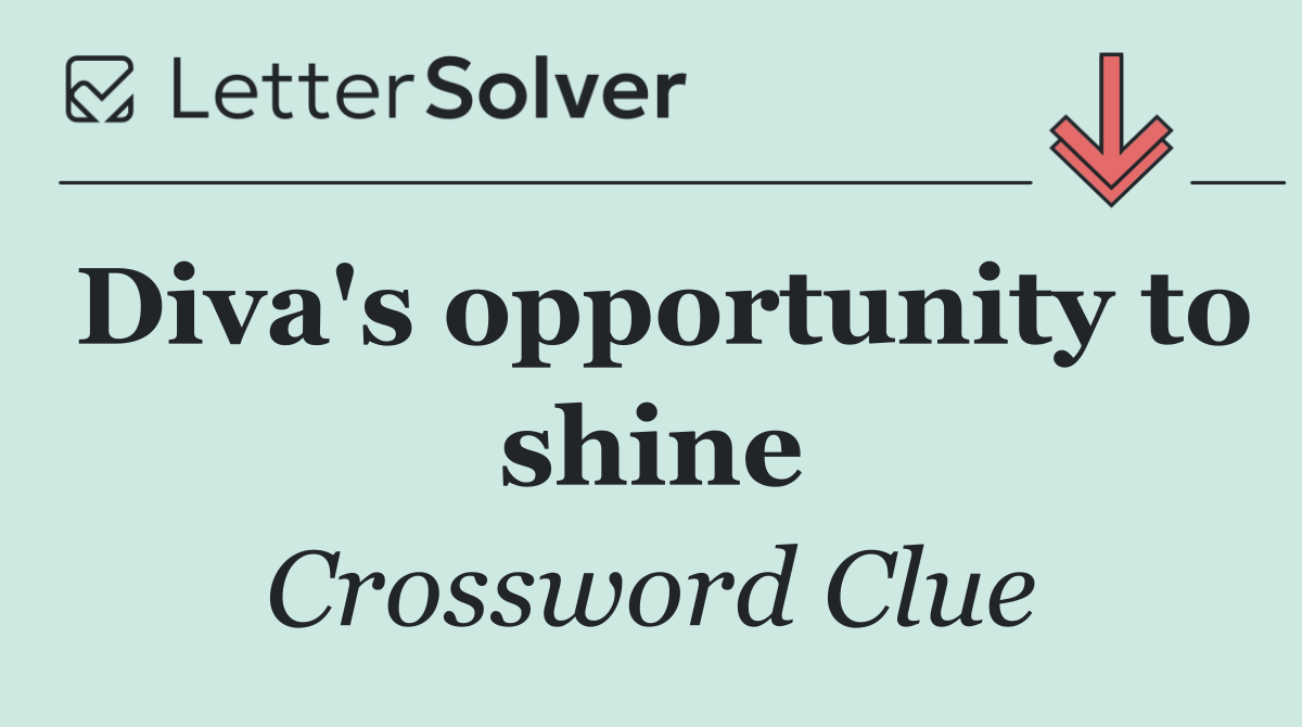 Diva's opportunity to shine