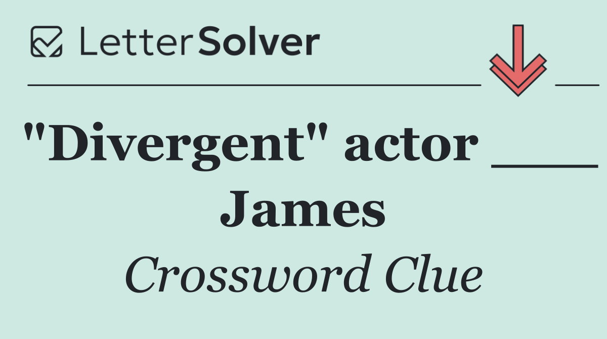"Divergent" actor ___ James