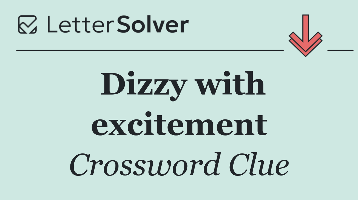 Dizzy with excitement