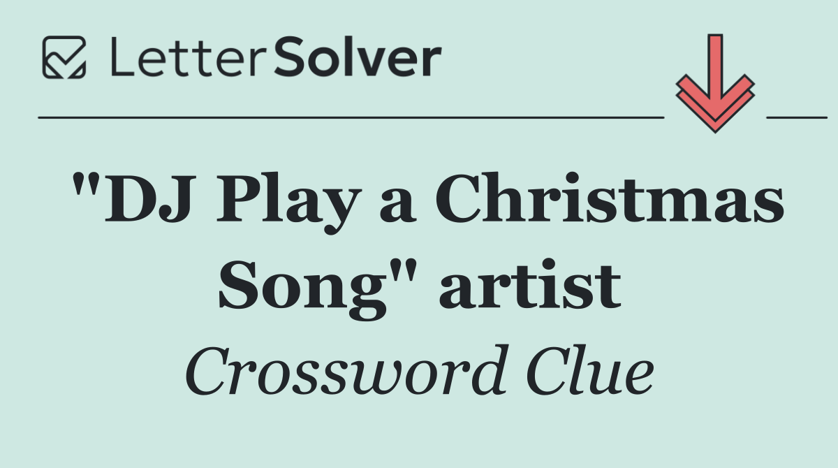 "DJ Play a Christmas Song" artist