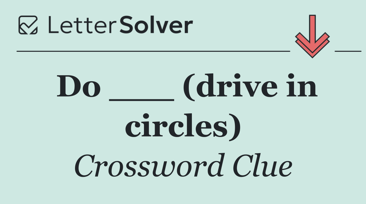 Do ___ (drive in circles)