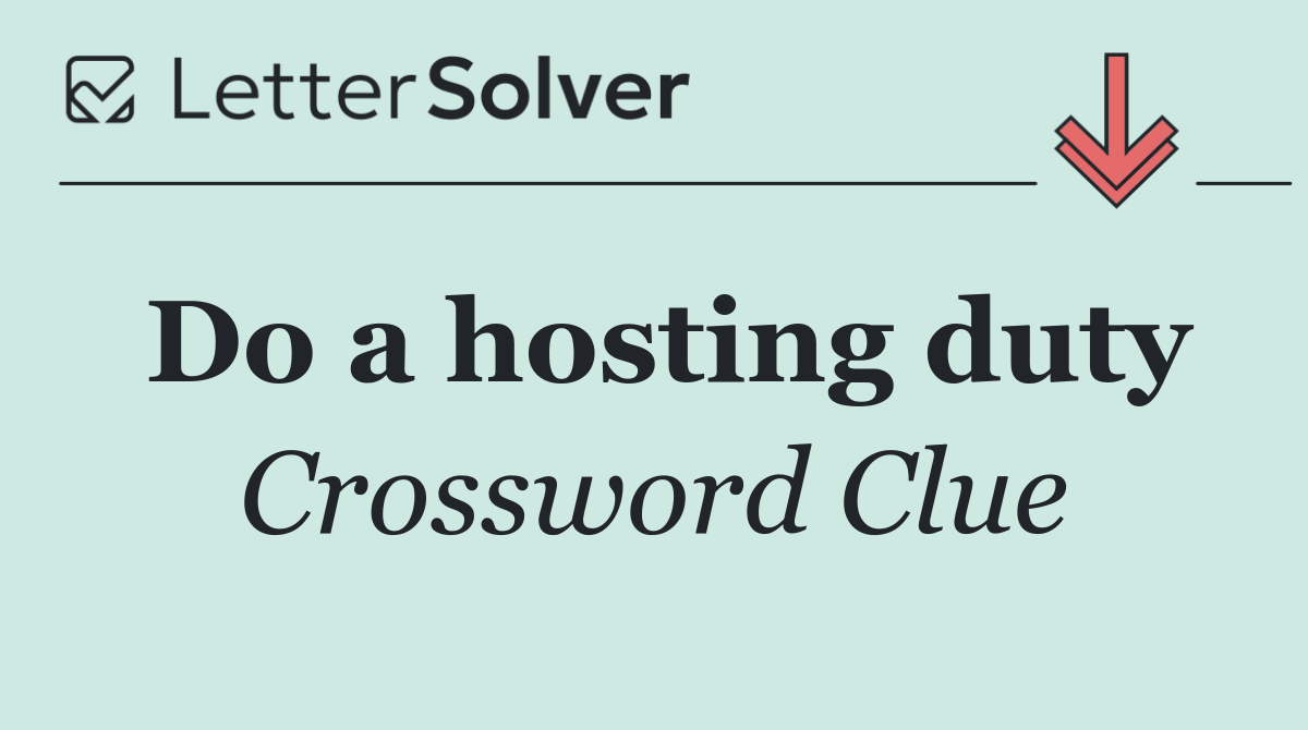 Do a hosting duty