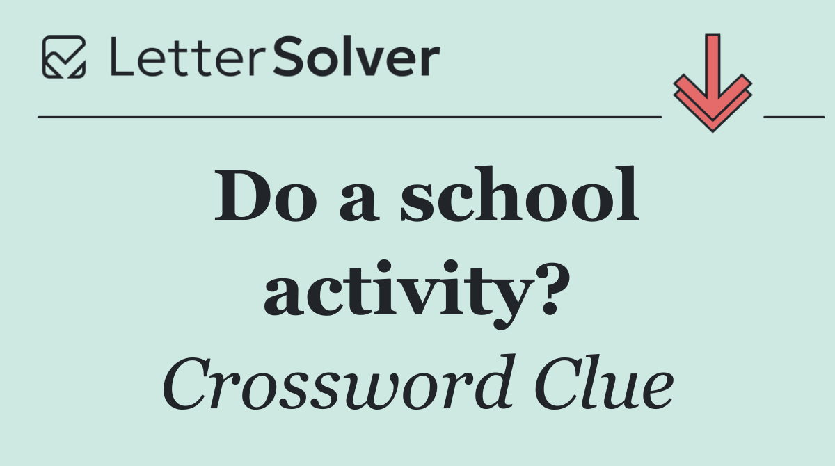Do a school activity?
