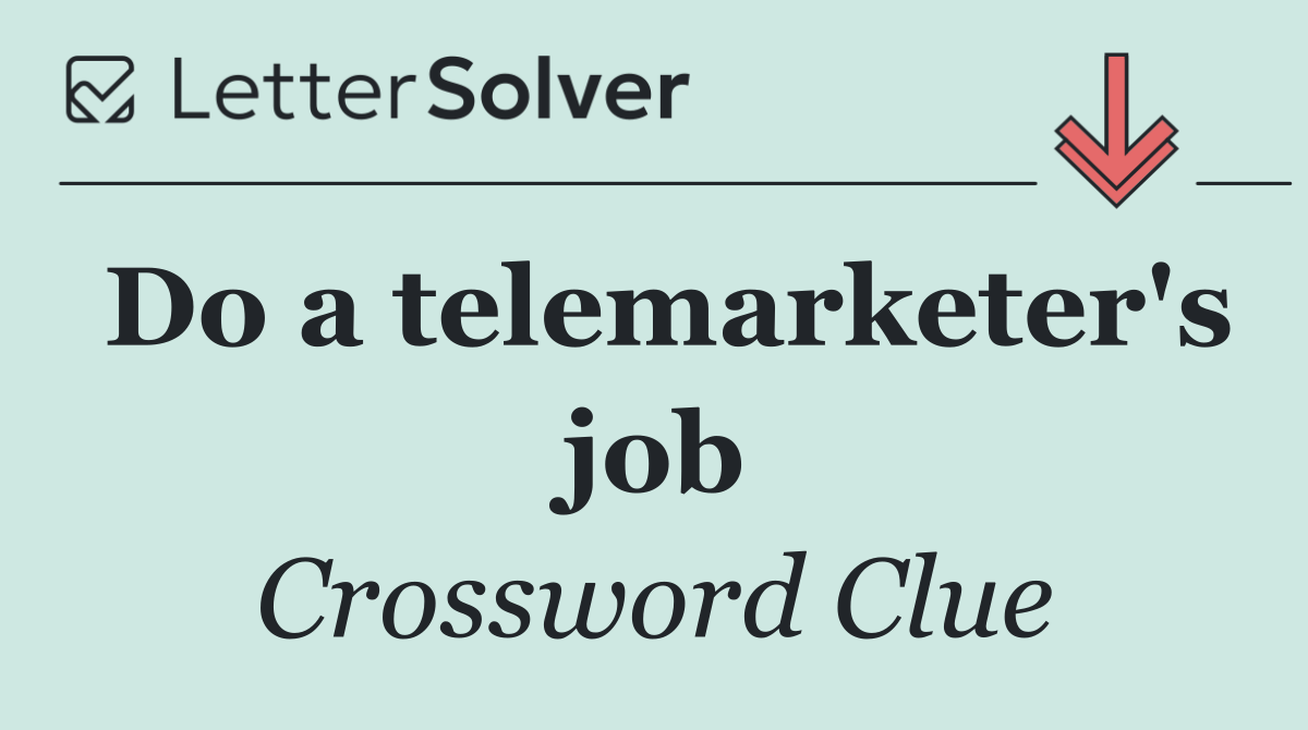 Do a telemarketer's job
