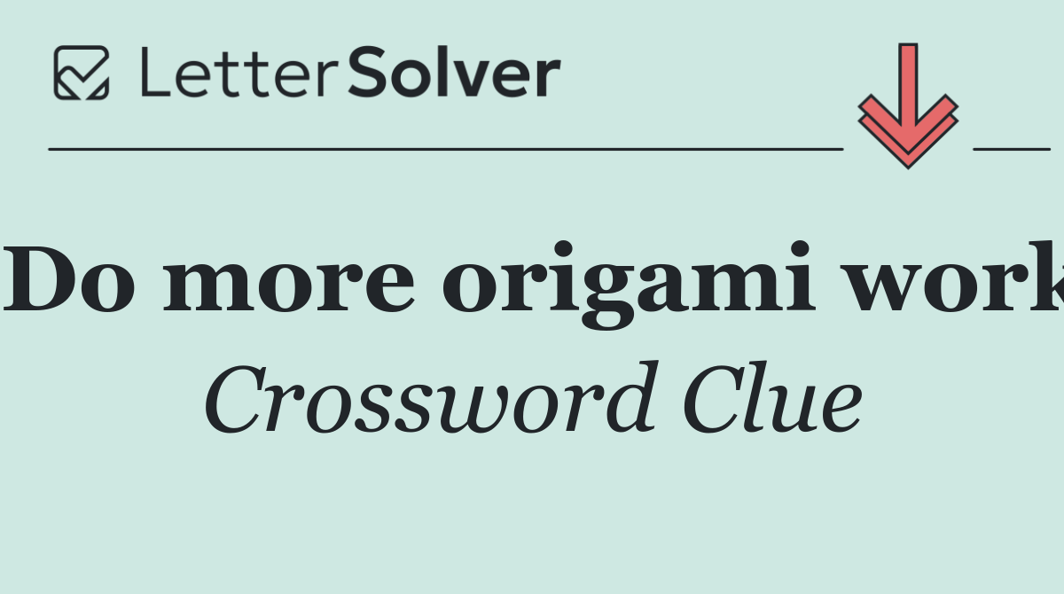 Do more origami work