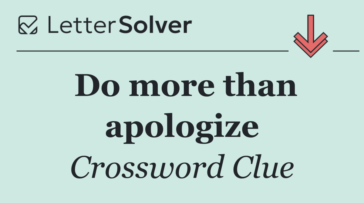 Do more than apologize