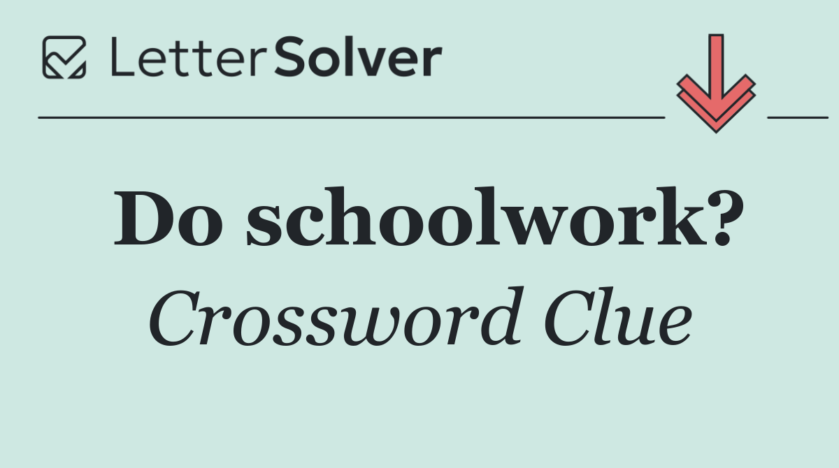Do schoolwork?