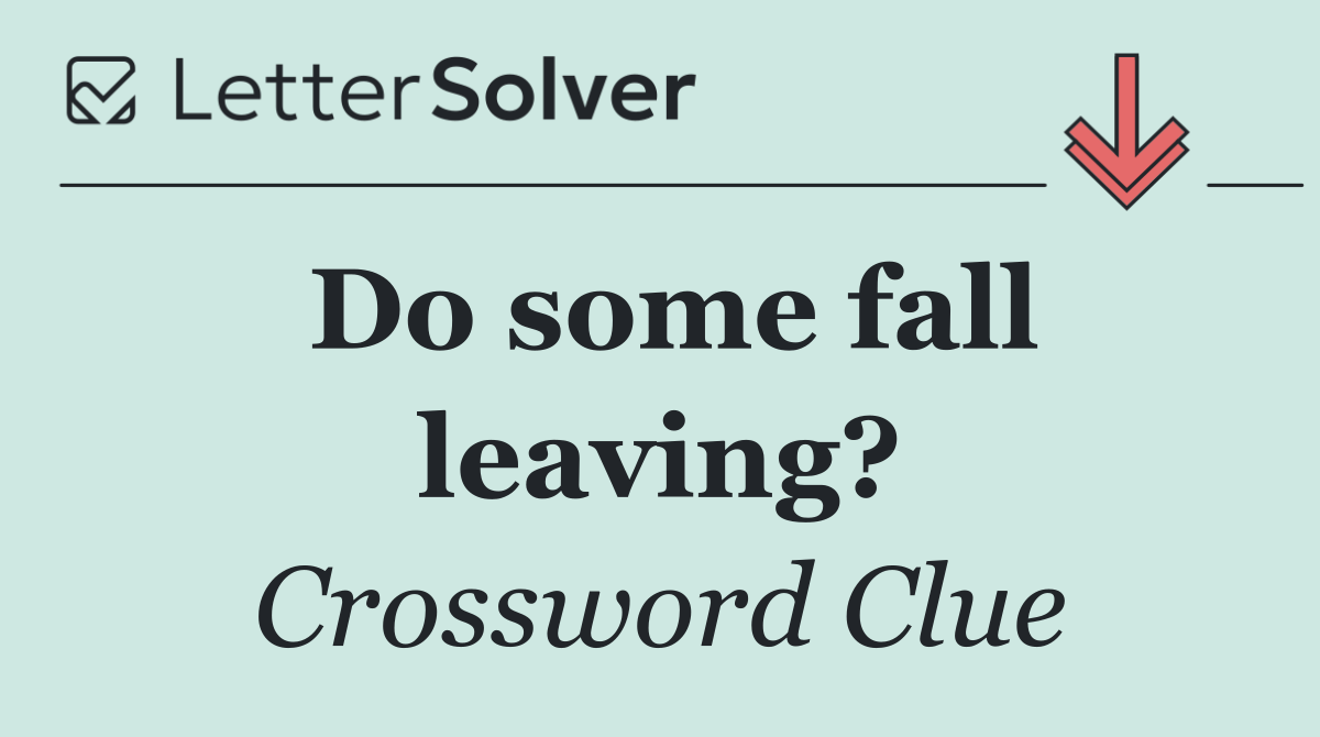 Do some fall leaving?