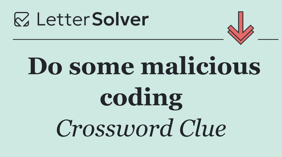 Do some malicious coding
