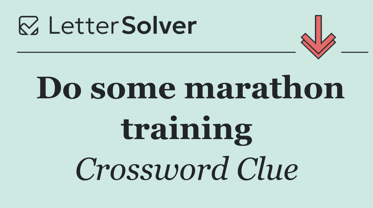 Do some marathon training