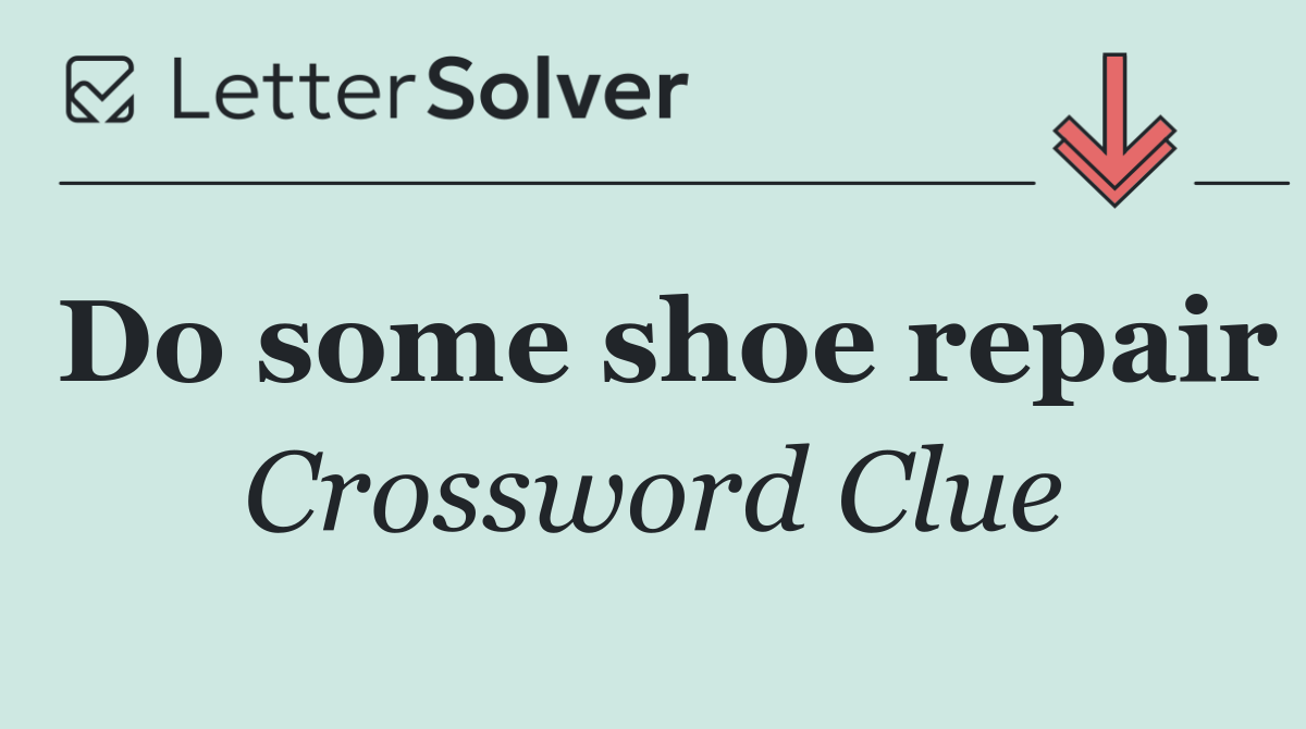 Do some shoe repair