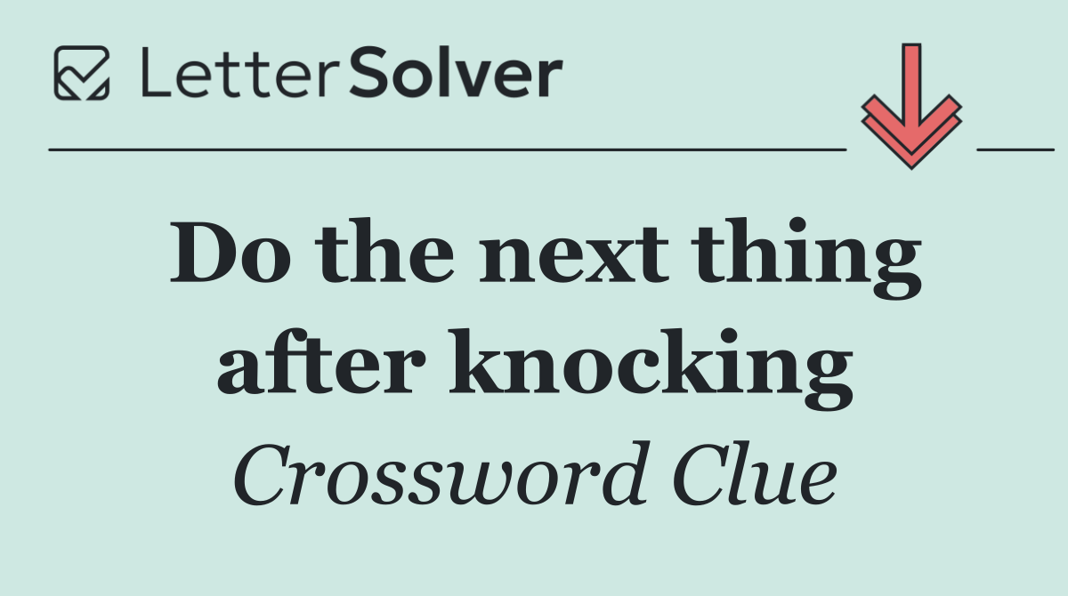 Do the next thing after knocking