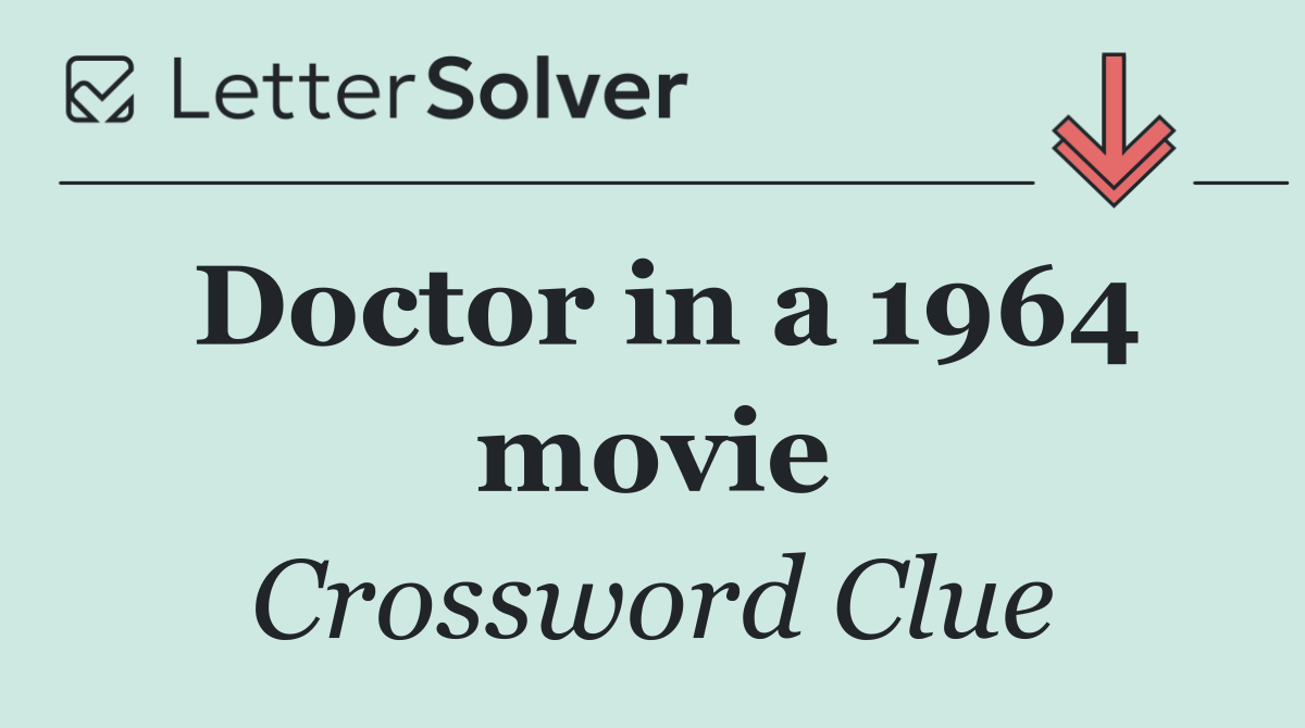 Doctor in a 1964 movie